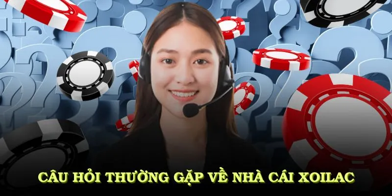 Những câu hỏi thường gặp về nhà cái Xoilac